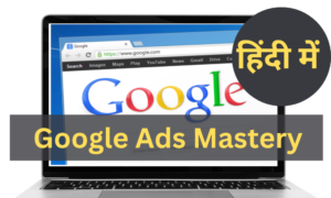 Google Ads Mastery In Hindi